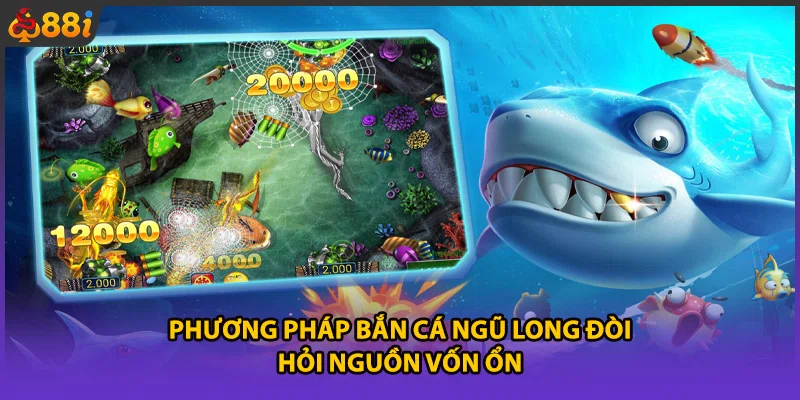 Phương pháp bắn cá Ngũ Long đòi hỏi nguồn vốn ổn